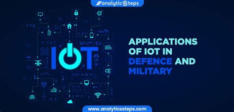 7 Applications Of Iot In Defence And Military Analytics Steps