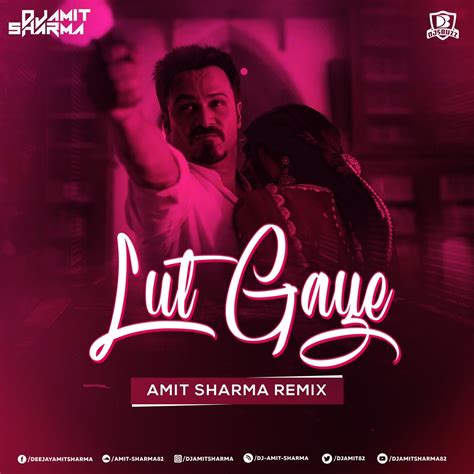 Lut Gaye – Amit Sharma Remix