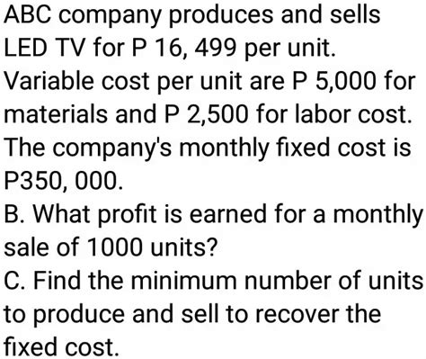 SOLVED: ABC company produces and sells LED TV for P 16,499 per unit ...