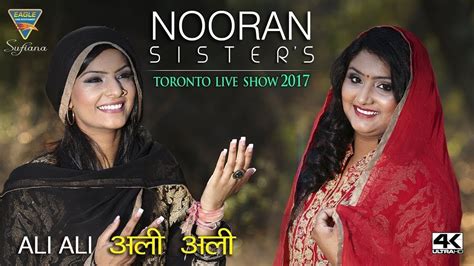 Nooran Sisters Live Performance Toronto O Ali Ali Song Hd Video New Youtube