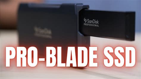 Next Evolution Of Ssd Sandisk Professional Pro Blade First Look