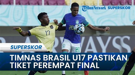 Hasil Piala Dunia U17 2023 Indonesia LIBAS Ekuador 1 3 Skuad Brasil