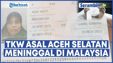 Aida Wati Tki Asal Aceh Selatan Meninggal Dunia Di Malaysia Youtube