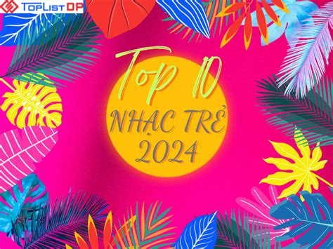 Top ca khúc nhạc trẻ Việt Nam hot nhất