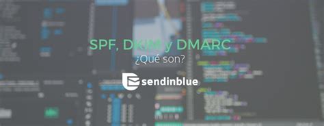 Spf Dkim Y Dmarc Qu Son Y Cu L Es Su Importancia En La Seguridad De