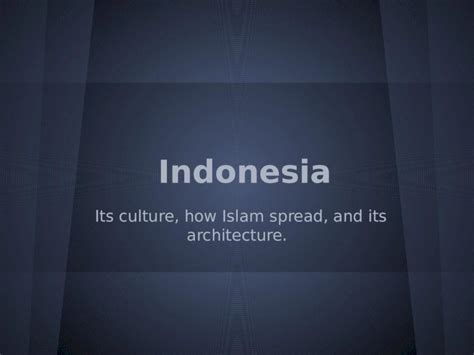 (PPTX) Indonesia Its culture, how Islam spread, and its architecture ...