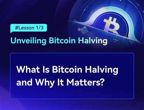 Unveiling Bitcoin Halving What Is Bitcoin Halving And Why It Matters