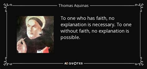 Thomas Aquinas Quote To One Who Has Faith No Explanation Is Necessary