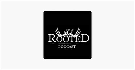 ‎Rooted Podcast on Apple Podcasts