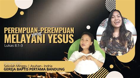 Perempuan Perempuan Yang Melayani Yesus Lukas 8 1 3 SM Asuhan