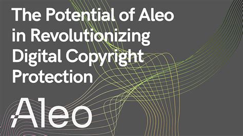 The Potential Of Aleo In Revolutionizing Digital Copyright Protection