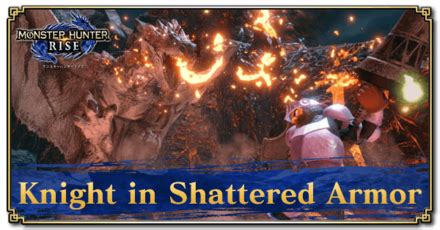 Knight In Shattered Armor Quest And Rewards Monster Hunter Rise MHR