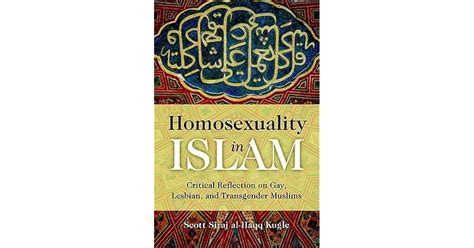 Homosexuality In Islam Critical Reflection On Gay Lesbian And Transgender Muslims By Scott