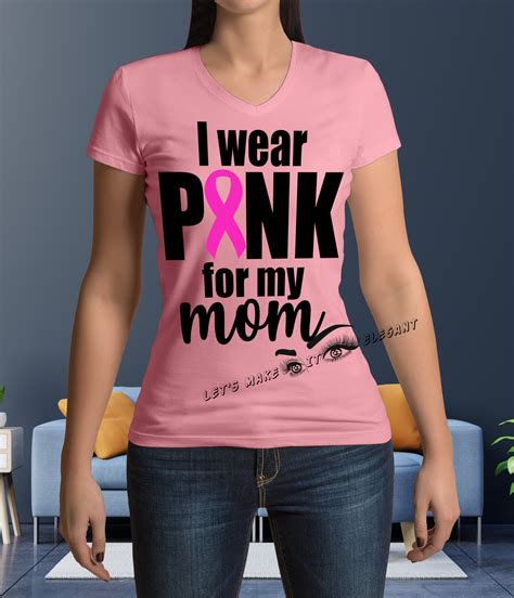 I Wear Pink For My Mom Female T Shirt Lets Make It Elegant