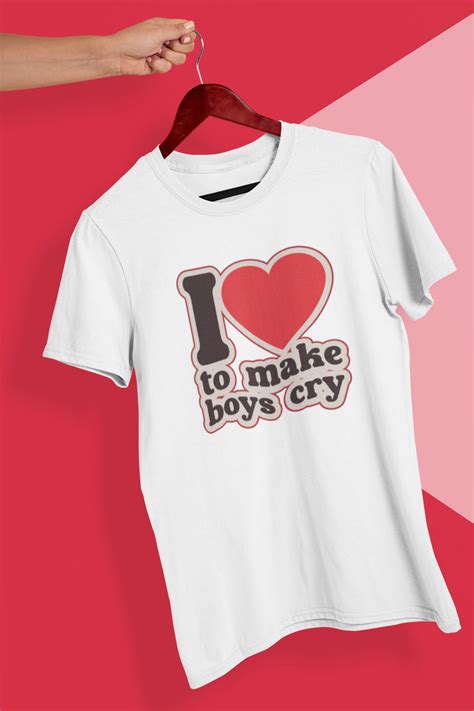 I Love to Make Boys Cry T-shirt, Sarcastic T-shirt, I Love Making Boys ...
