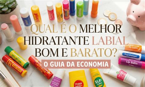 Melhor Hidratante Labial De Farmácia - Qual é O Melhor Hidratante Labial Bom E Barato?