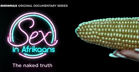 First Trailer Of Eye Opening Showmax Documentary Series Sex In Afrikaans SA People