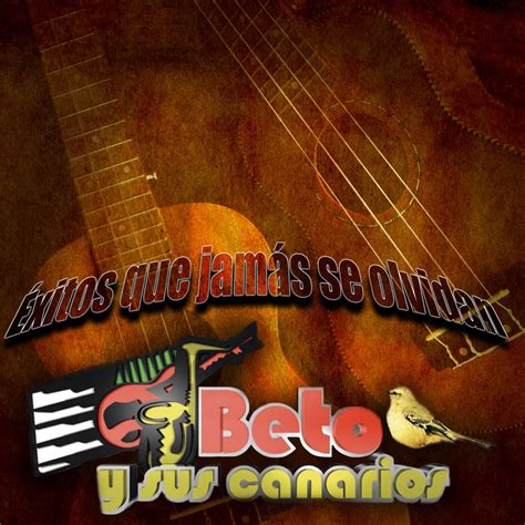 Éxitos que Jamás se Olvidan Album by Beto y Sus Canarios Apple Music