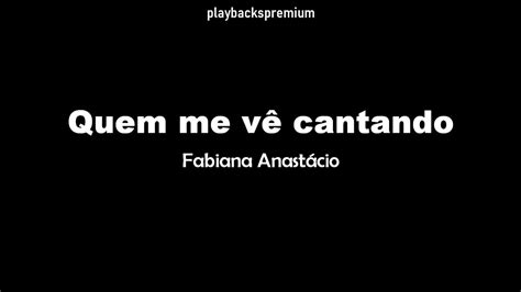 Quem Me V Cantando Fabiana Anast Cio Playback Letra Youtube