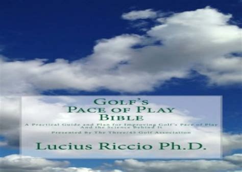 Golf S Pace Of Play Bible A Practical Guide And Plan For Improving