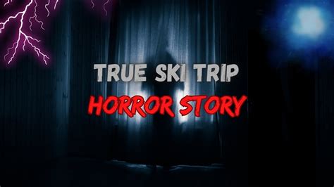 Horrifying True Ski Trip Horror Stories Youtube