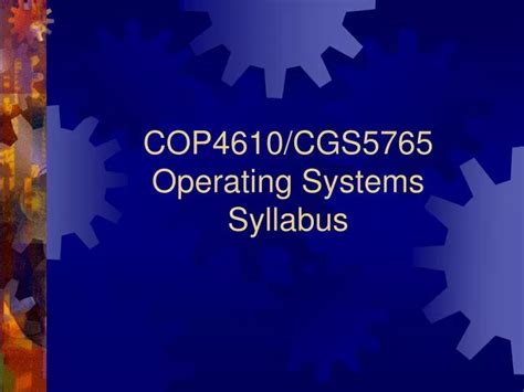 Ppt Cop4610cgs5765 Operating Systems Syllabus Powerpoint