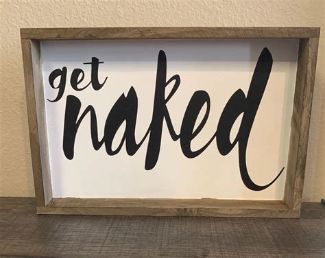 Get Naked Bathroom Sign Funny Bathroom Bathroom Sign Handmade Farmhouse Rustic Cursive Etsy