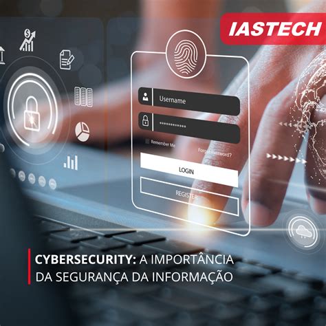 Segurança Da Informação E Cybersecurity - Cybersecurity: a importância da segurança da informação - IASTECH