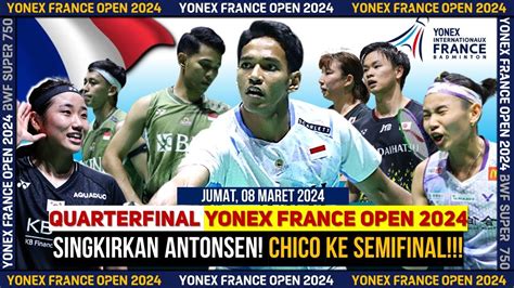 Hasil Lengkap Quarterfinal Yonex France Open 2024 Chico Lolos