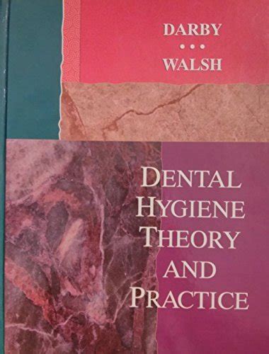 Dental Hygiene Theory And Practice By Walsh Margaret Darby Michele