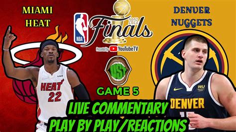 MIAMI HEAT VS DENVER NUGGETS GAME 5 LIVE NBA FINALS PLAY BY PLAY AND