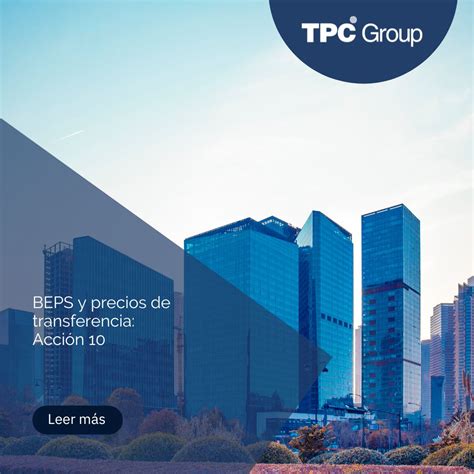 BEPS y Precios de Transferencia Acción 10 TPC Group