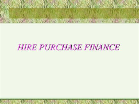 hire purchase finance powerpoint    id