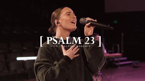 Psalm 23 I Am Not Alone Live Inspire Worship Youtube