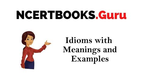 250 Idioms with Meanings and Examples - NCERT Books
