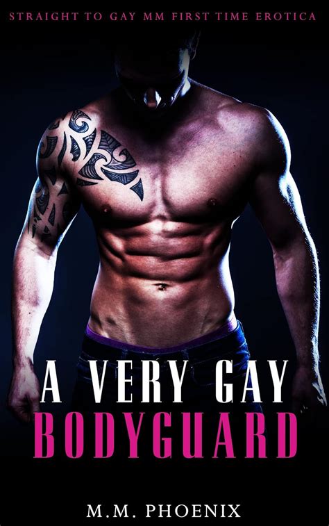 A Very Gay Bodyguard Straight To Gay MM First Time Erotica Curious EBook Phoenix M M