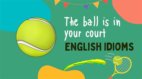 The Ball Is In Your Court English Idioms Idiom Englishidiom Ball