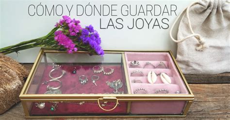 C Mo Y D Nde Guardar Las Joyas De Platas Joyas