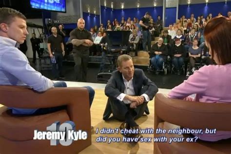 Jeremy Kyle Show I Didn T Cheat With The Neighbour But Did You Have Sex With Your Ex