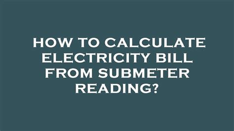 How To Calculate Electricity Bill From Submeter Reading Youtube