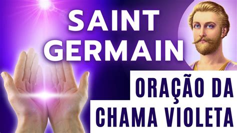 ORAÇÃO poderosa da CHAMA VIOLETA de Saint Germain TRANSMUTAÇÃO