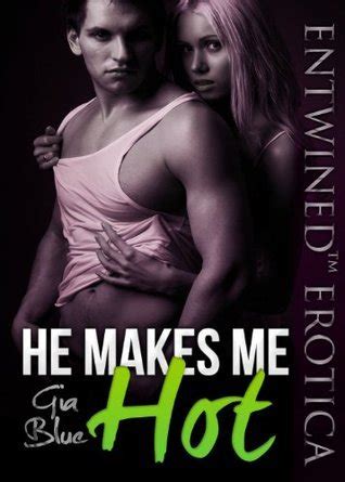 Daddy Makes Me Hot He Makes Me By Gia Blue Goodreads