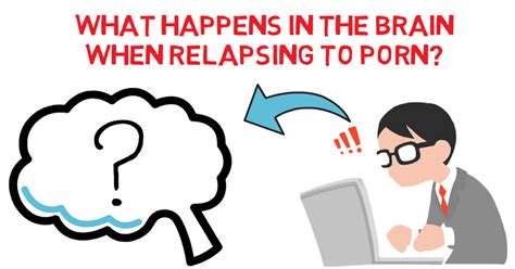 What Happens To Your Brain When You Relapse To Porn Video
