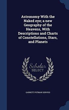 Libro Astronomy With The Naked Eye A New Geography Of The Heavens With Descriptions And Charts