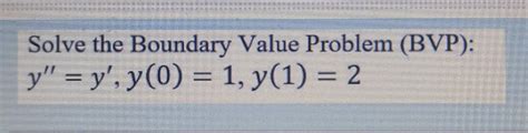 Solved Solve The Boundary Value Problem Bvp Y Y Y0