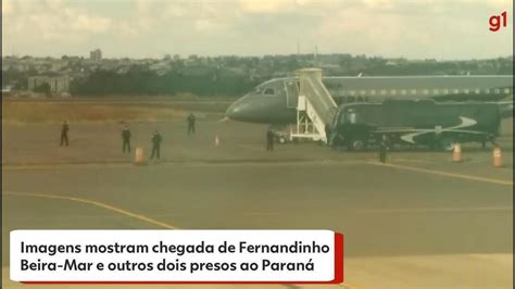 V Deo Imagens Mostram Chegada De Fernandinho Beira Mar E Outros Dois