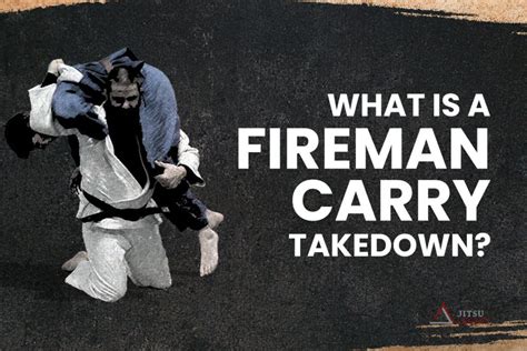 From Grips to Finish: How to Perform a Fireman Carry Takedown | Jiu Jitsu Legacy