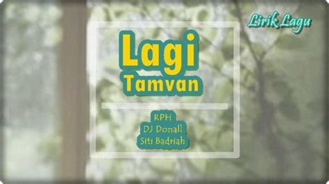 Lirik Lagu Lagi Tamvan Rph Dj Donall Ft Siti Badriah Sungguh