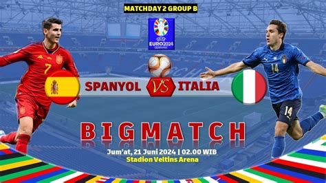 MENEGANGKAN LAGA BIG MATCH SPANYOL VS ITALIA MATCHDAY 2 GROUP B