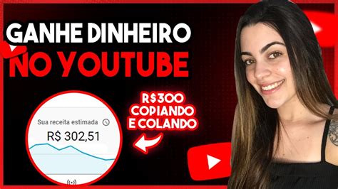 Como Ganhar DINHEIRO No YouTube Sem APARECER Copie E Cole R 300 Por